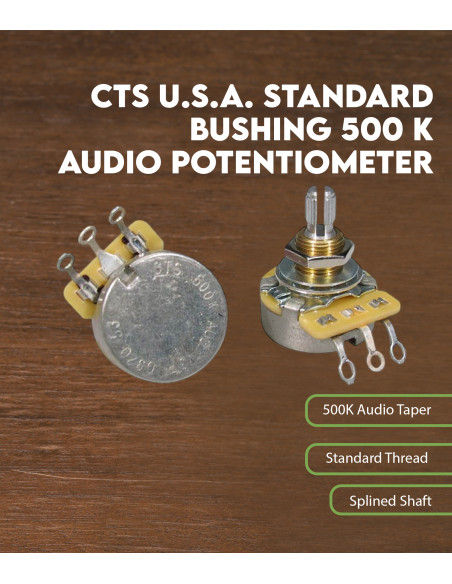 CTS U.S.A. standard bushing 500 K audio potentiometer | Maderas