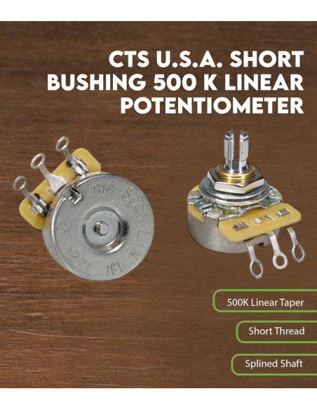 CTS U.S.A. short bushing 500 K linear potentiometer | Maderas Barber