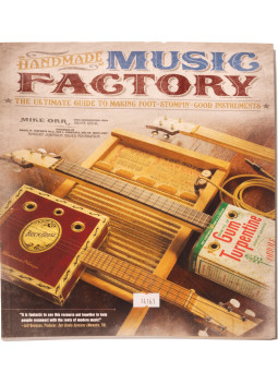 Handmade Music Factory: The Ultimate Guide to Making Foot-Stompin Good Instruments