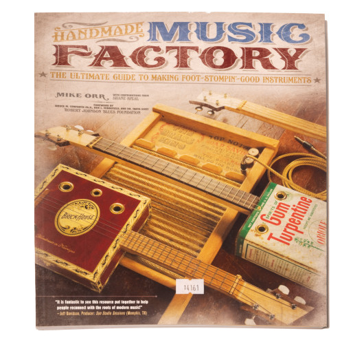 Handmade Music Factory: The Ultimate Guide to Making Foot-Stompin Good Instruments