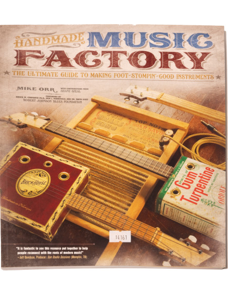 Handmade Music Factory: The Ultimate Guide to Making Foot-Stompin Good Instruments